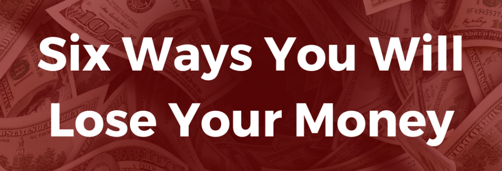 Six Ways You Will Lose Your Money My Worst Investment Ever