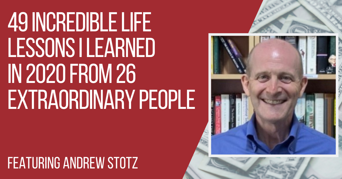 Ep300: Andrew Stotz - 49 Incredible Life Lessons I Learned In 2020 From ...