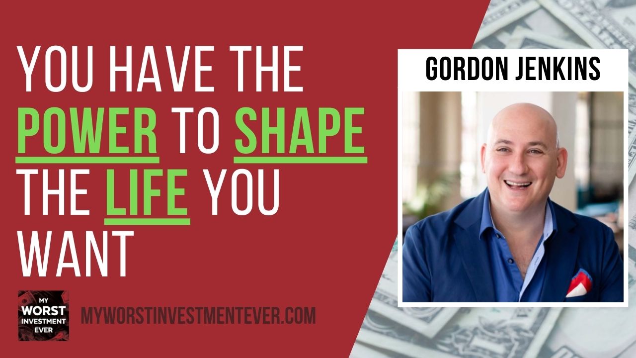 Gordon Jenkins – You Have the Power to Shape the Life You Want