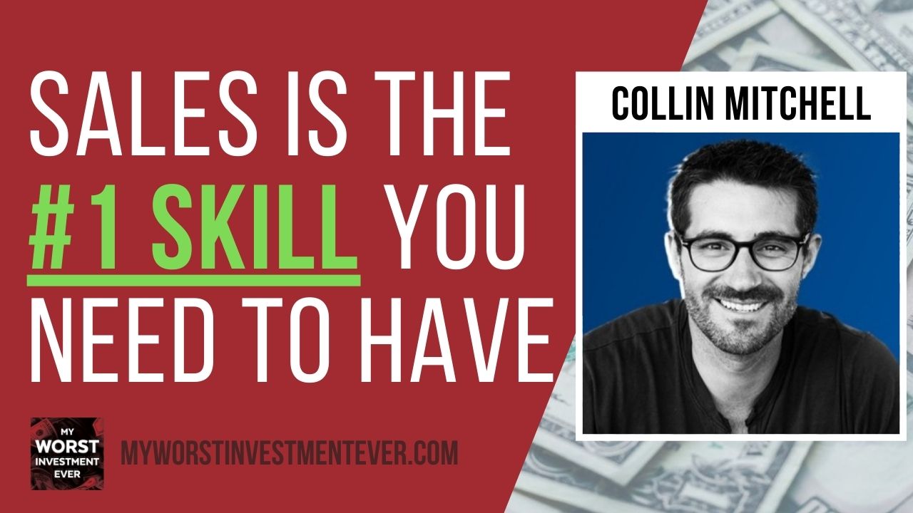 Ep482: Collin Mitchell – Sales Is the #1 Skill You Need to Have - My ...