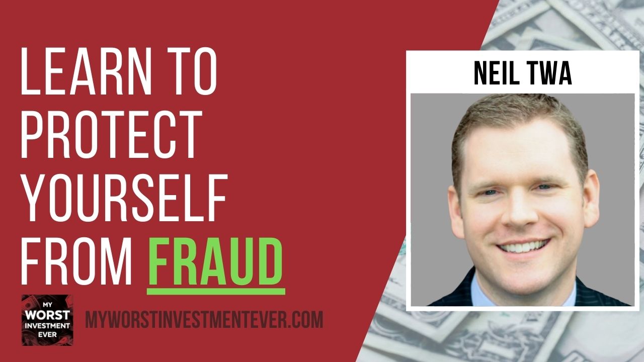 Ep490: Neil Twa – Learn to Protect Yourself From Fraud - My Worst ...