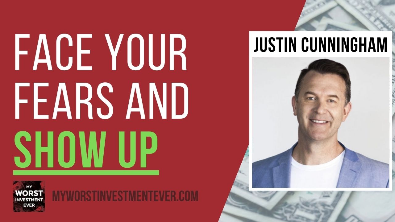 Ep566: Justin Cunningham – Face Your Fears and Show Up - My Worst ...