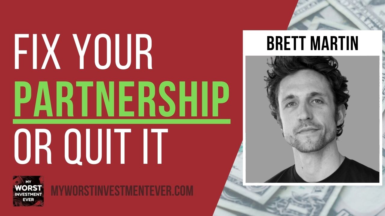 Ep650: Brett Martin – Fix Your Partnership or Quit It