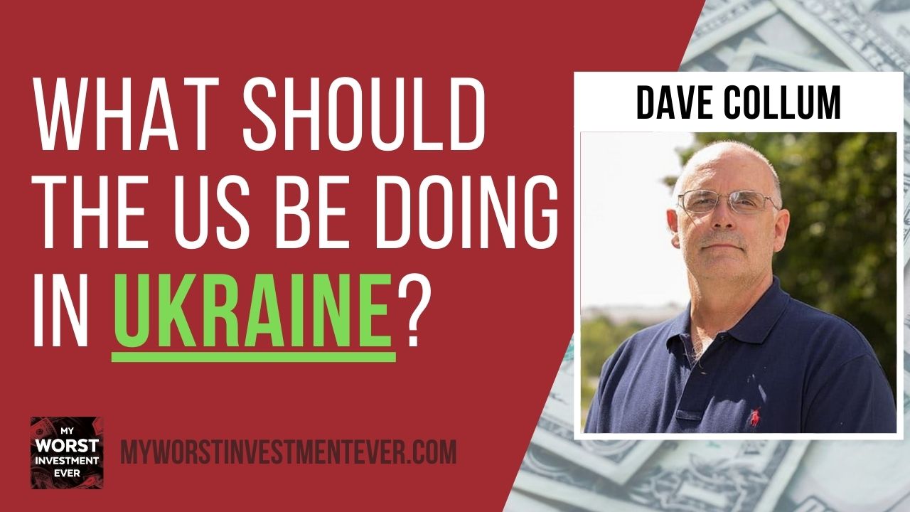 Ep660 Dave Collum What Should the US Be Doing in Ukraine? My Worst