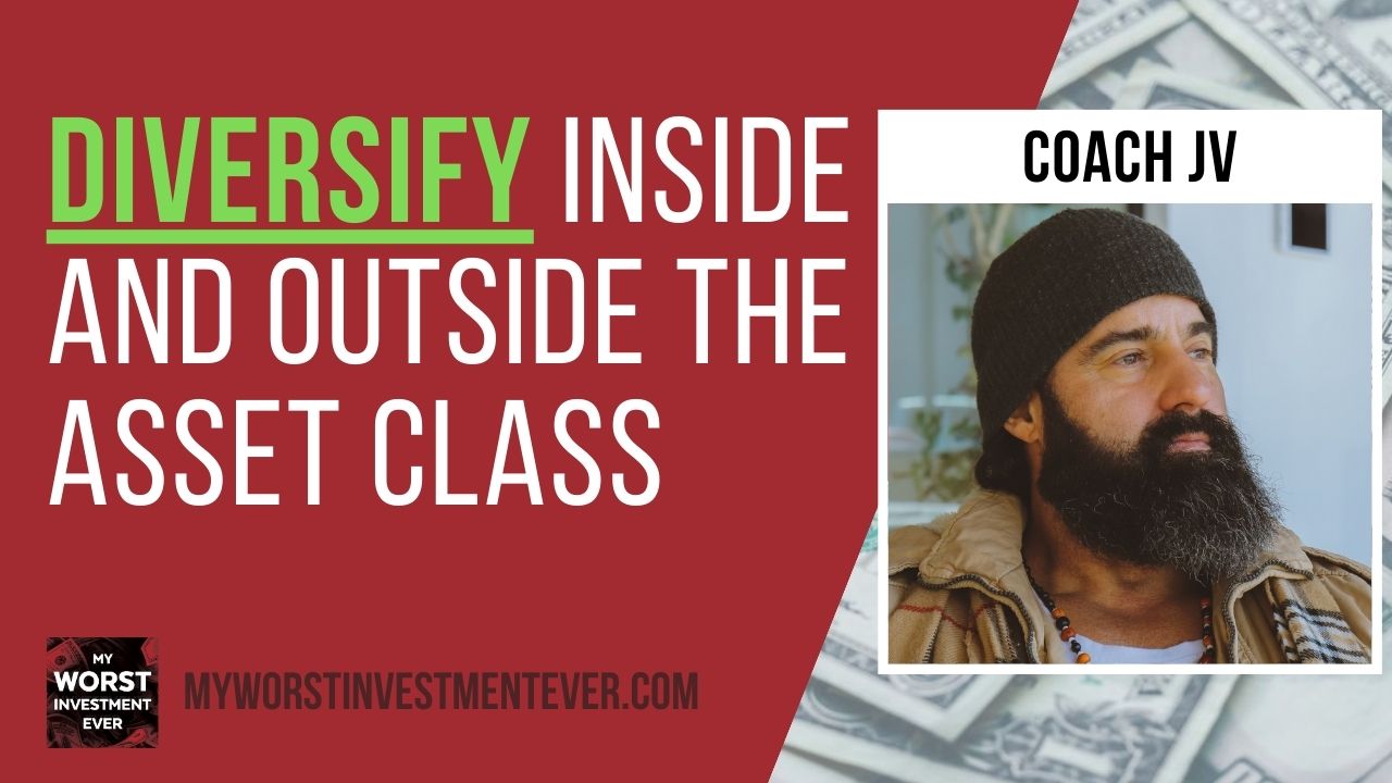 Ep773: Coach JV - Diversify Inside and Outside the Asset Class - My Worst  Investment Ever