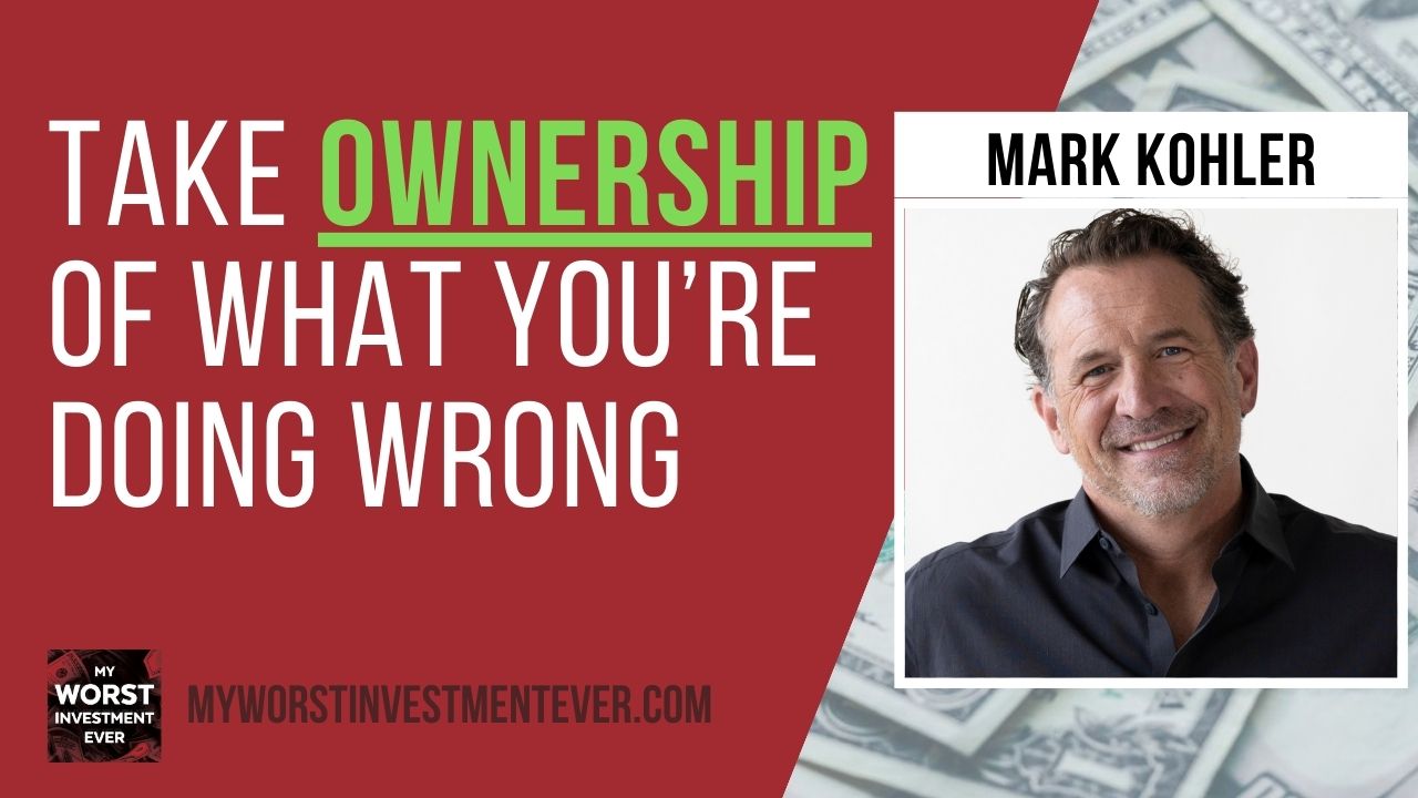 Ep786: Mark Kohler - Take Ownership of What You’re Doing Wrong - My ...